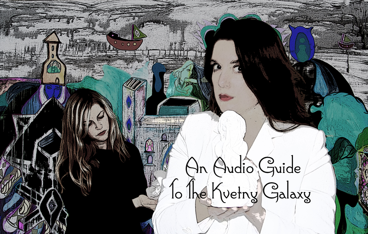An Audio Guide to The Kvetny Galaxy